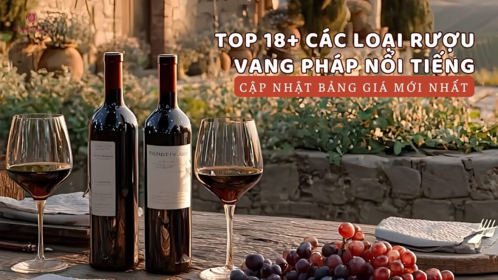 Top 18+ các loại rượu vang Pháp nổi tiếng & bảng giá MỚI NHẤT 2026 25 cac-loai-ruou-vang-phap-noi-tieng